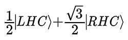 1/2|LHC>+sqrt(3)/2|RHC>