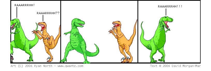What do you expect? They're dinosaurs.